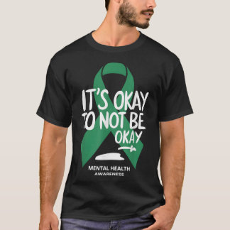 Its Okay To Not Be Okay Mental Health Awareness T-Shirt