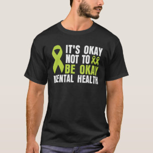 It's Okay To Not Be Okay Mental Health awareness T-Shirt