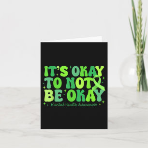 Its Okay To Not Be Okay Mental Health S Awareness Card