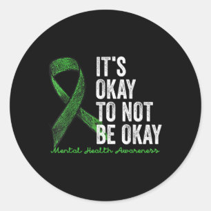 Its Okay To Not Be Okay Mental Health S Awareness  Classic Round Sticker