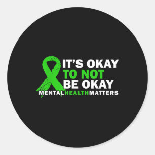 Its Okay To Not Be Okay Mental Health S Awareness  Classic Round Sticker
