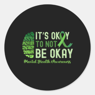 Its Okay To Not Be Okay Mental Health S Awareness  Classic Round Sticker