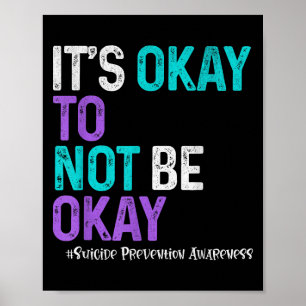 Its Okay To Not Be Okay Suicide Prevention Awarene Poster