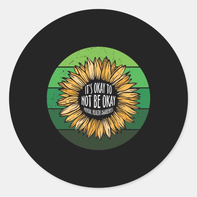 It's Okay To Not Be Okay Sunflower Classic Round Sticker (Front)