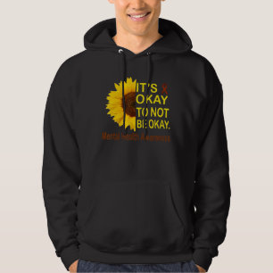 Its Okay To Not Be Okay Sunflower Mental Health Aw Hoodie