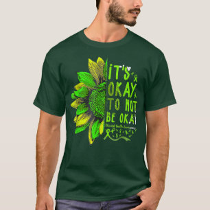 Its Okay To Not Be Okay Sunflower Mental Health Aw T-Shirt