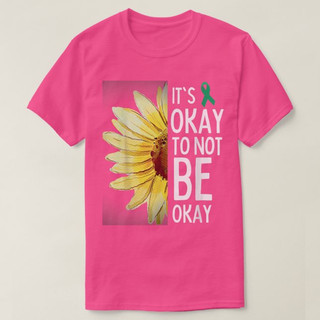 Its Okay To Not Be Okay Sunflower Mental Health Aw T-Shirt (Design Front)