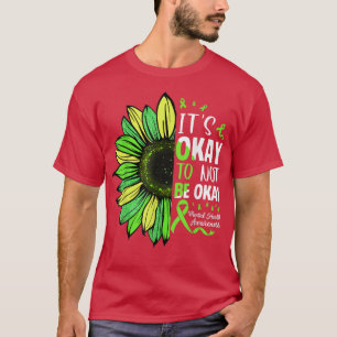 Its Okay To Not Be Okay Sunflower Mental Health Aw T-Shirt