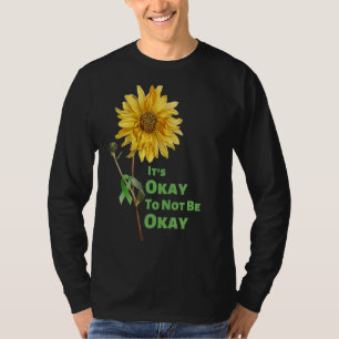 Its Okay To Not Be Okay Sunflower Mental Health Aw T-Shirt