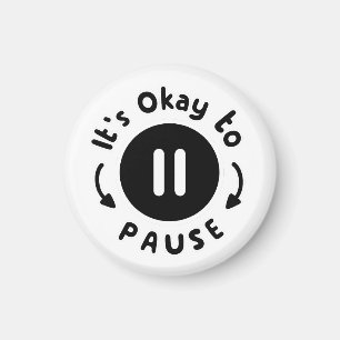 It's Okay to Pause - Self Care Magnet