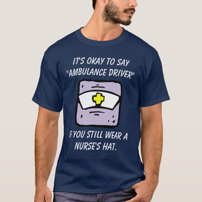 It's Okay to Say "Ambulance Driver" (dark) T-Shirt (Front)
