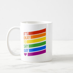 It's Okay to say Gay Coffee Mug