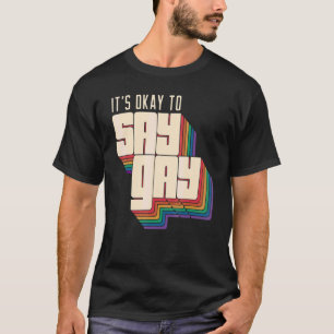 Its Okay To Say Gay Lgbt Retro Vintage Lgbt Month T-Shirt
