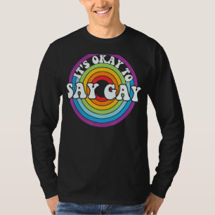 It's Okay To Say Gay Proud Lgbtq Gay Rights T-Shirt