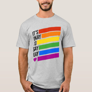 It's okay to say gay T-Shirt