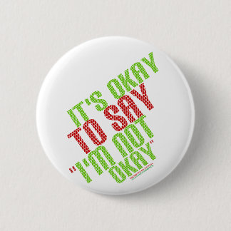It's Okay To Say "I'm Not Okay" 6 Cm Round Badge