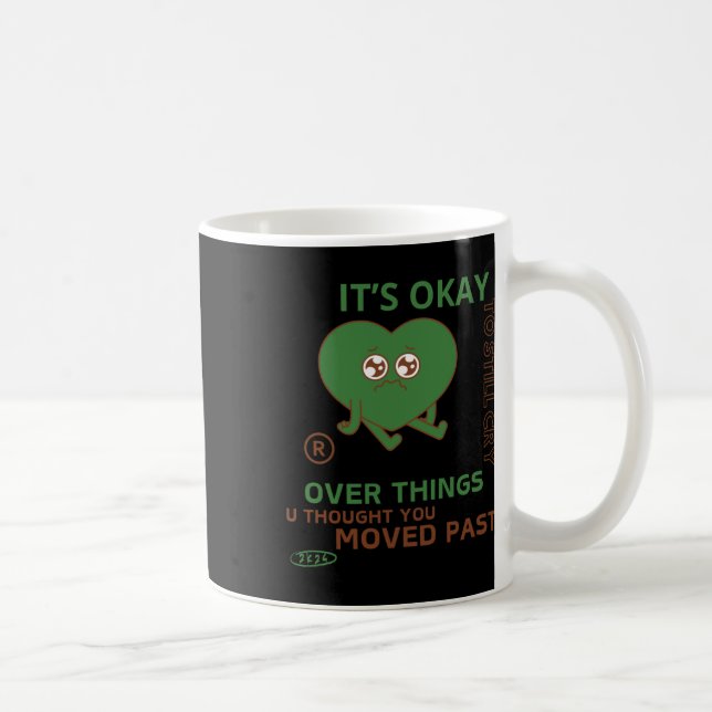 It's Okay To Still Cry Over Things..  Coffee Mug (Right)