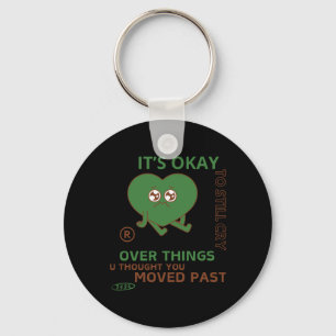 It's Okay To Still Cry Over Things.. Key Ring