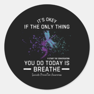 It's Okey If The Only Thing You Do Today Suicide P Classic Round Sticker