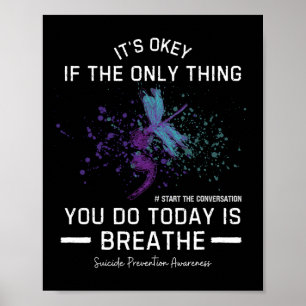 It's Okey If The Only Thing You Do Today Suicide P Poster