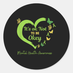 Its Okey Not To Be Ok Butterflies Mentals Health A Classic Round Sticker
