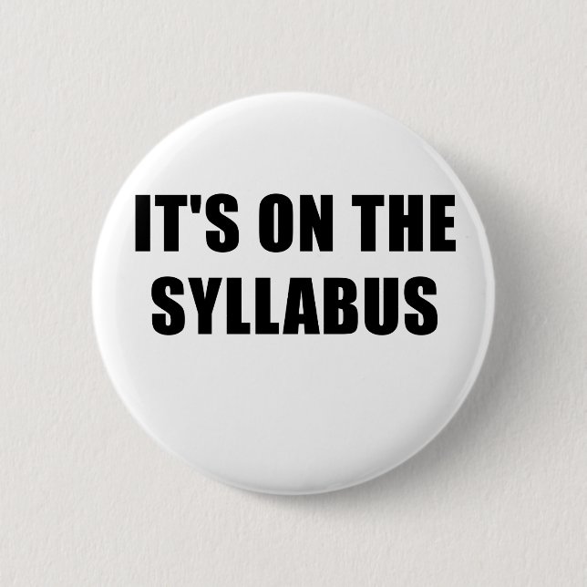 Its On the Syllabus 6 Cm Round Badge (Front)