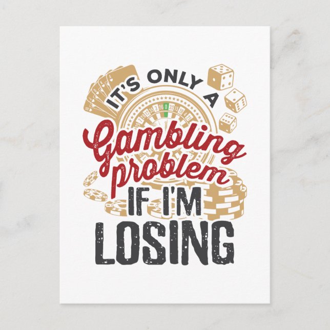 It's Only a Gambling Problem If I'm Losing Gambler Postcard (Front)