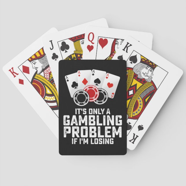 It's Only A Gambling Problem If I'm Losing Playing Cards (Back)