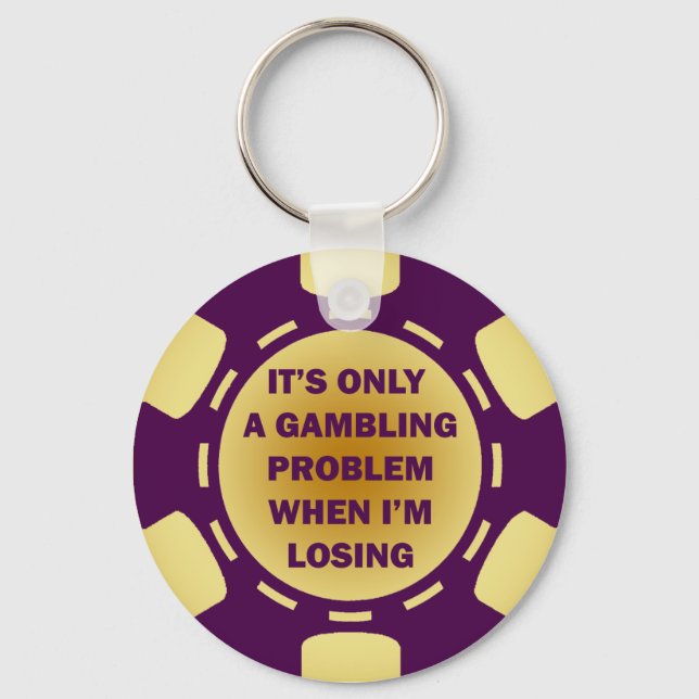 IT'S ONLY A GAMBLING PROBLEM WHEN I'M LOSING KEY RING (Front)