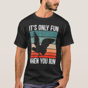 It's Only Fun When You Run Bird Seabird Gull Seagu T-Shirt