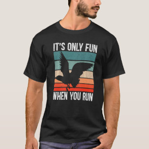 It's Only Fun When You Run Bird Seabird Gull Seagu T-Shirt