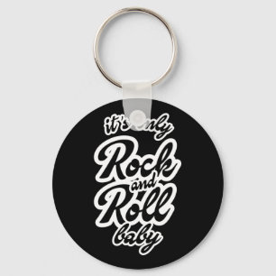 Its Only Rock and roll Baby Key Ring
