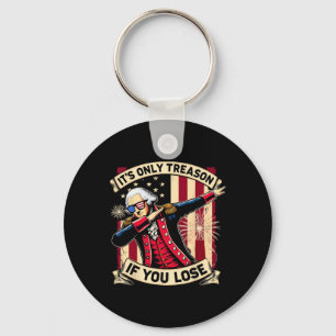 It's Only Treason If You Lose 4th Of July George W Key Ring