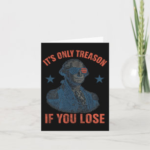 It's Only Treason If You Lose Funny George Washing Card