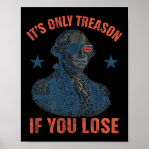 It's Only Treason If You Lose Funny George Washing Poster