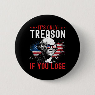 Its Only Treason If You Lose Funny George Washingt 6 Cm Round Badge