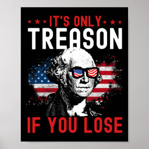 Its Only Treason If You Lose Funny George Washingt Poster