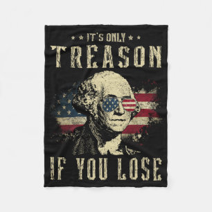 It's Only Treason If You Lose George Washington 4t Fleece Blanket