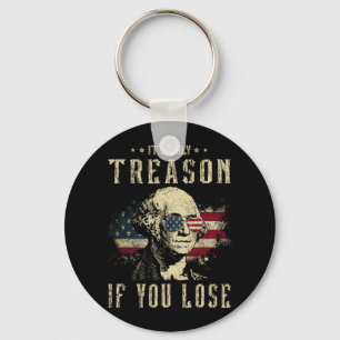 It's Only Treason If You Lose George Washington 4t Key Ring