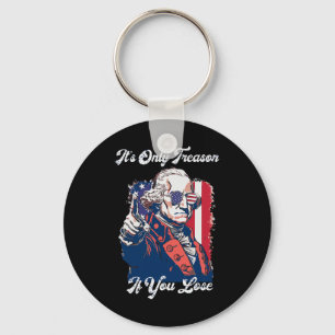 It's Only Treason If You Lose George Washington Am Key Ring