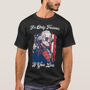 It's Only Treason If You Lose George Washington Am T-Shirt