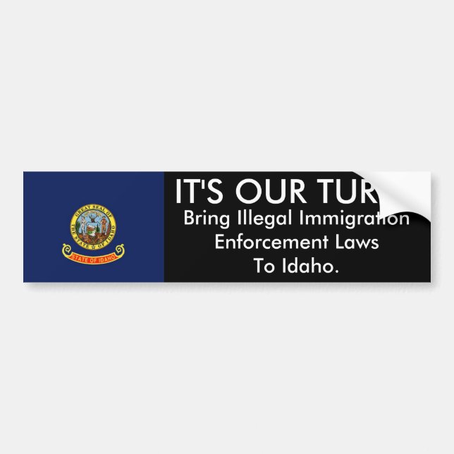 IT'S OUR TURN, Idaho Bumper Sticker (Front)