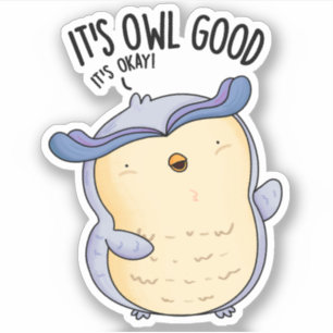 It's Owl Good Funny Bird Pun 