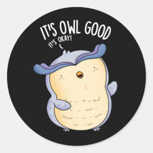 It's Owl Good Funny Bird Pun Dark BG Classic Round Sticker