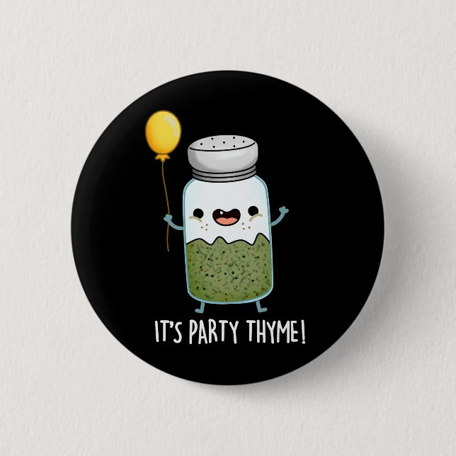 It's Party Thyme Funny Herb Pun Dark BG 6 Cm Round Badge (Front)