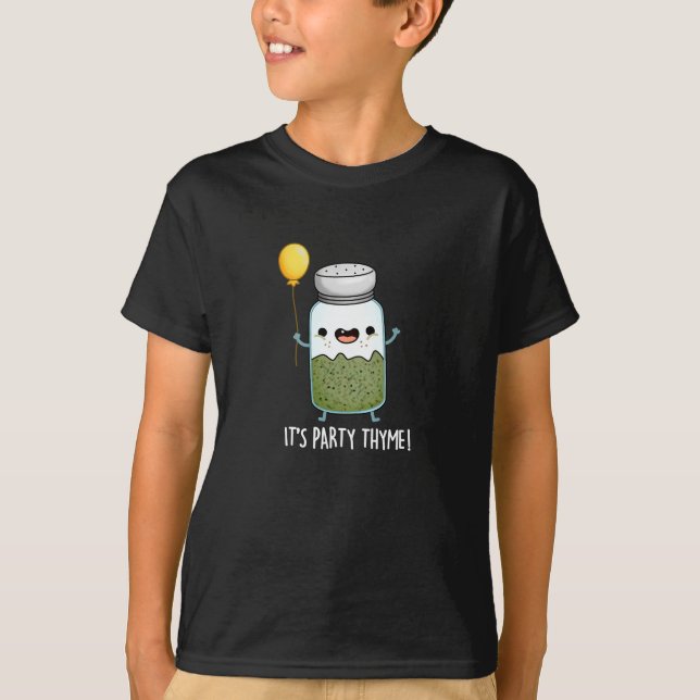It's Party Thyme Funny Herb Pun Dark BG T-Shirt (Front)