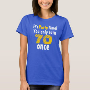 It's party time you only turn 70 once T-Shirt
