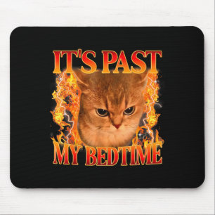 It's Past My Bedtime Funny Cat Meme Animals Humor  Mouse Pad