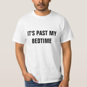 It's Past My Bedtime T-Shirt