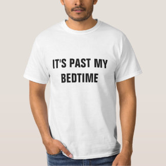 It's Past My Bedtime T-Shirt